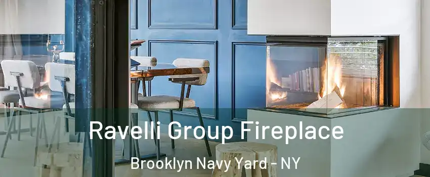 Ravelli Group Fireplace Brooklyn Navy Yard - NY