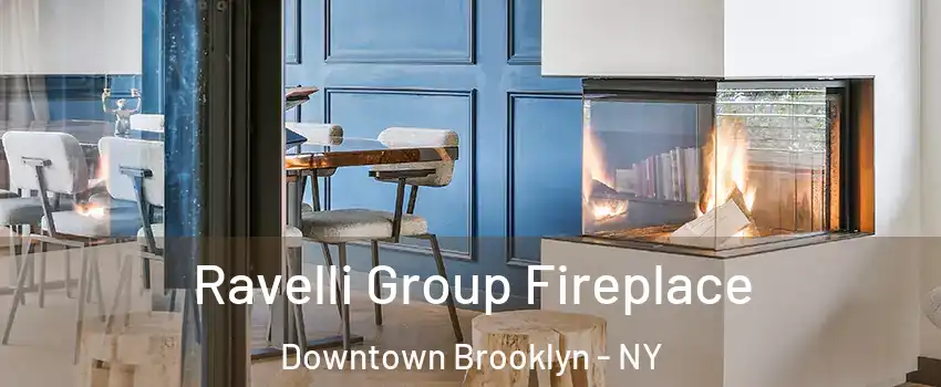 Ravelli Group Fireplace Downtown Brooklyn - NY