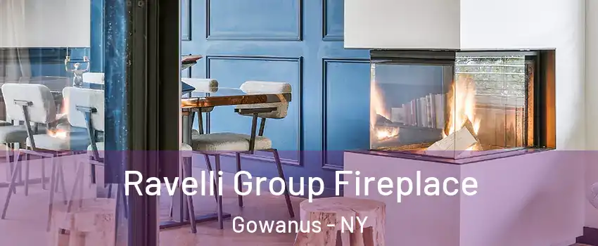 Ravelli Group Fireplace Gowanus - NY