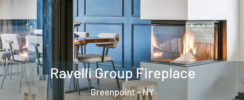 Ravelli Group Fireplace Greenpoint - NY