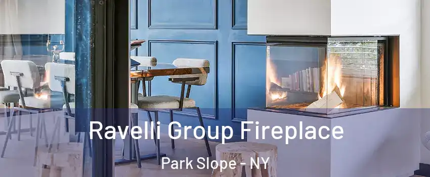 Ravelli Group Fireplace Park Slope - NY