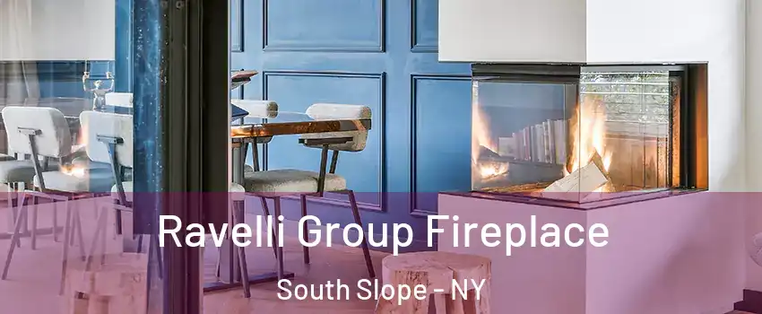 Ravelli Group Fireplace South Slope - NY