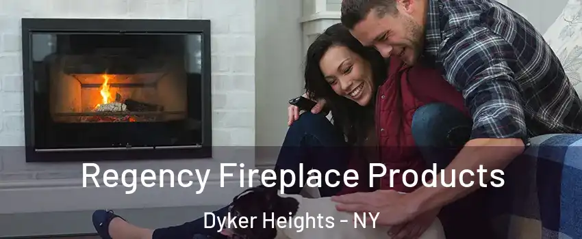 Regency Fireplace Products Dyker Heights - NY