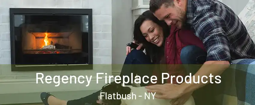 Regency Fireplace Products Flatbush - NY