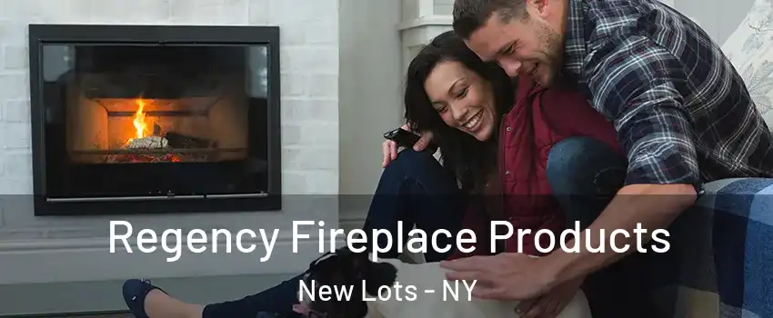 Regency Fireplace Products New Lots - NY