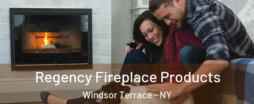 Regency Fireplace Products Windsor Terrace - NY