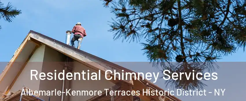 Residential Chimney Services Albemarle-Kenmore Terraces Historic District - NY