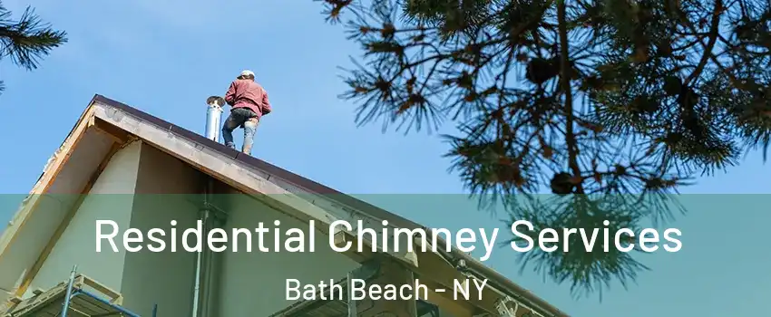 Residential Chimney Services Bath Beach - NY