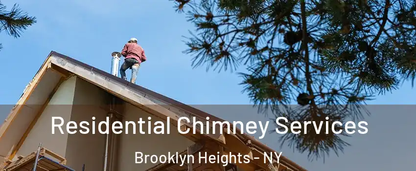 Residential Chimney Services Brooklyn Heights - NY