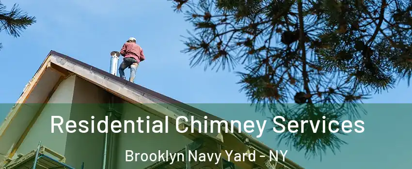 Residential Chimney Services Brooklyn Navy Yard - NY