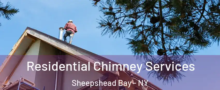 Residential Chimney Services Sheepshead Bay - NY