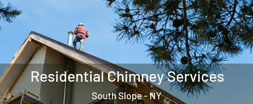 Residential Chimney Services South Slope - NY