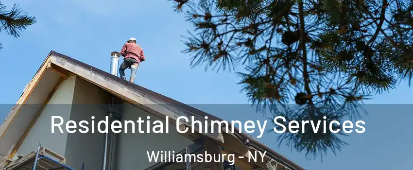 Residential Chimney Services Williamsburg - NY