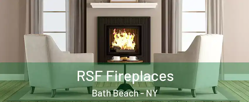 RSF Fireplaces Bath Beach - NY