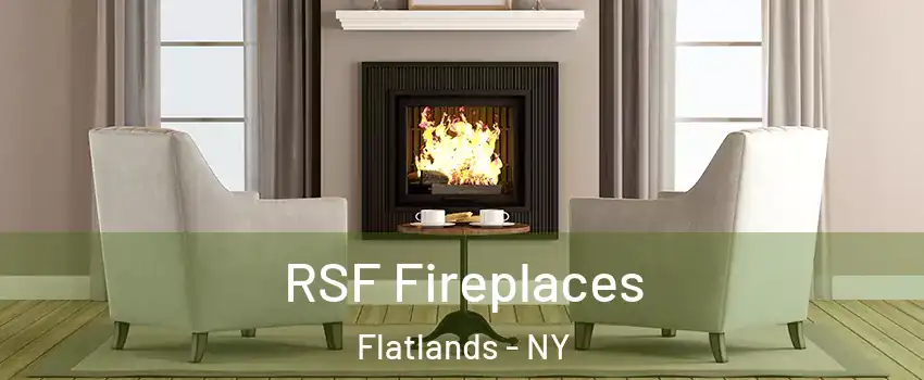 RSF Fireplaces Flatlands - NY