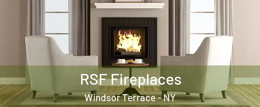 RSF Fireplaces Windsor Terrace - NY