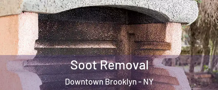 Soot Removal Downtown Brooklyn - NY