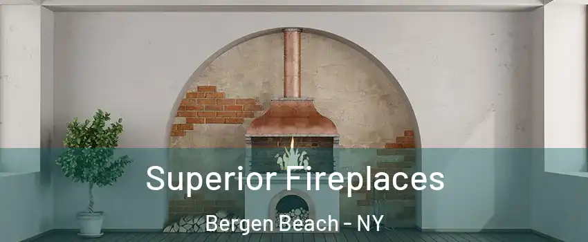 Superior Fireplaces Bergen Beach - NY