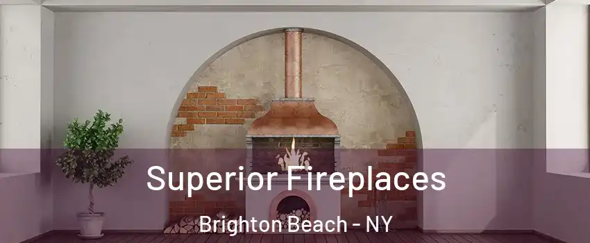 Superior Fireplaces Brighton Beach - NY