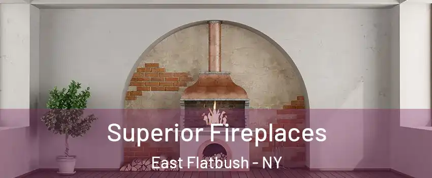 Superior Fireplaces East Flatbush - NY