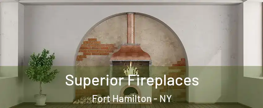 Superior Fireplaces Fort Hamilton - NY