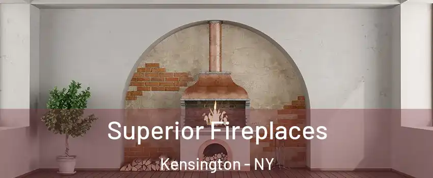 Superior Fireplaces Kensington - NY