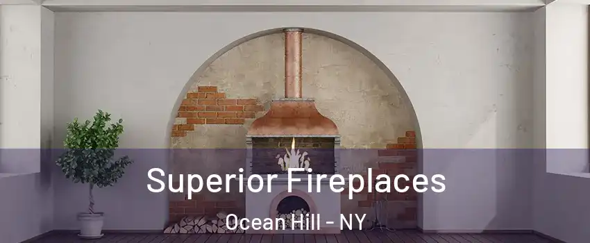 Superior Fireplaces Ocean Hill - NY