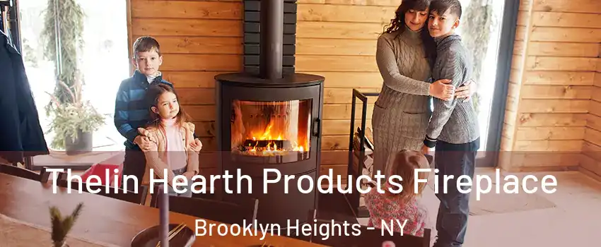 Thelin Hearth Products Fireplace Brooklyn Heights - NY