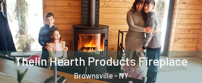 Thelin Hearth Products Fireplace Brownsville - NY