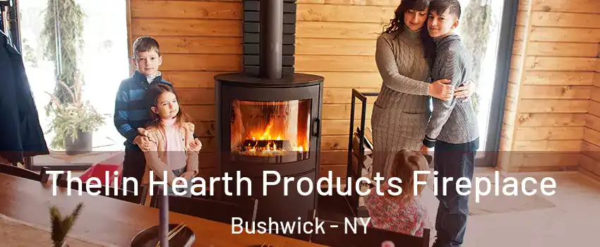 Thelin Hearth Products Fireplace Bushwick - NY