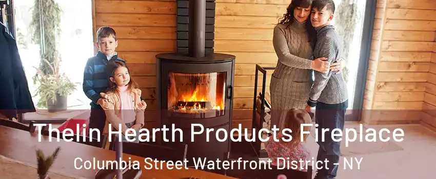 Thelin Hearth Products Fireplace Columbia Street Waterfront District - NY