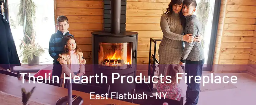 Thelin Hearth Products Fireplace East Flatbush - NY