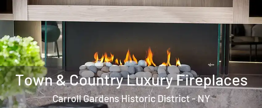 Town & Country Luxury Fireplaces Carroll Gardens Historic District - NY