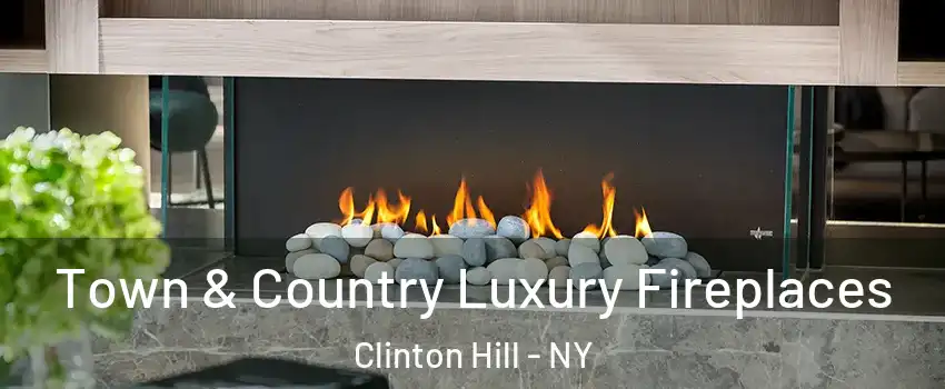 Town & Country Luxury Fireplaces Clinton Hill - NY