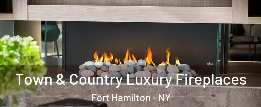 Town & Country Luxury Fireplaces Fort Hamilton - NY