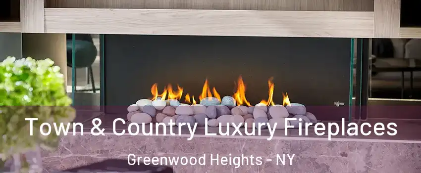 Town & Country Luxury Fireplaces Greenwood Heights - NY