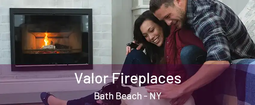 Valor Fireplaces Bath Beach - NY