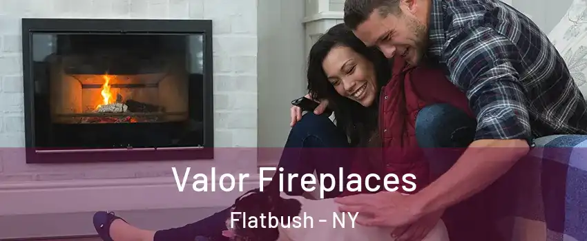 Valor Fireplaces Flatbush - NY