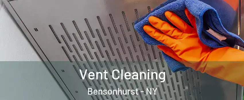 Vent Cleaning Bensonhurst - NY