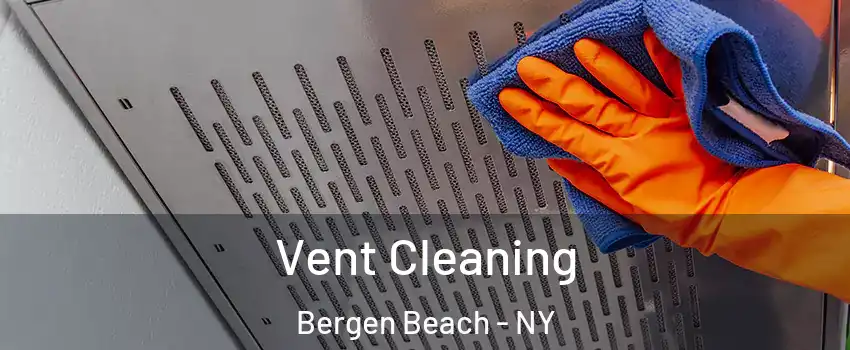 Vent Cleaning Bergen Beach - NY