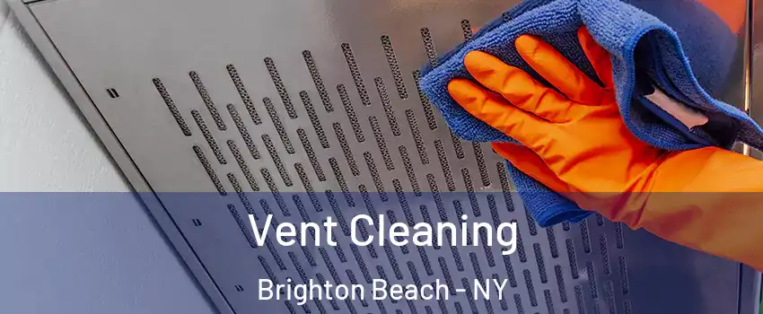 Vent Cleaning Brighton Beach - NY