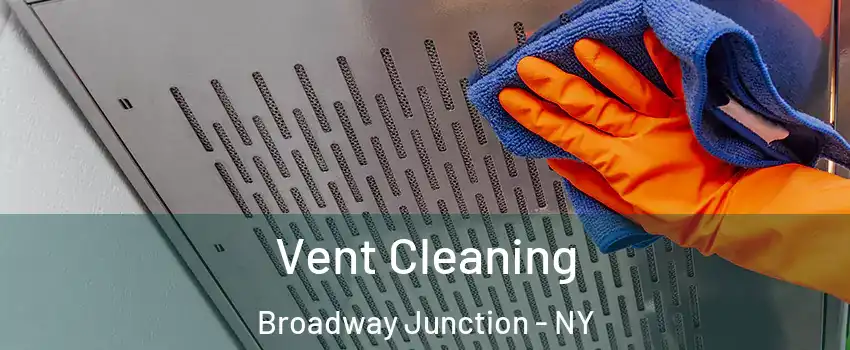 Vent Cleaning Broadway Junction - NY