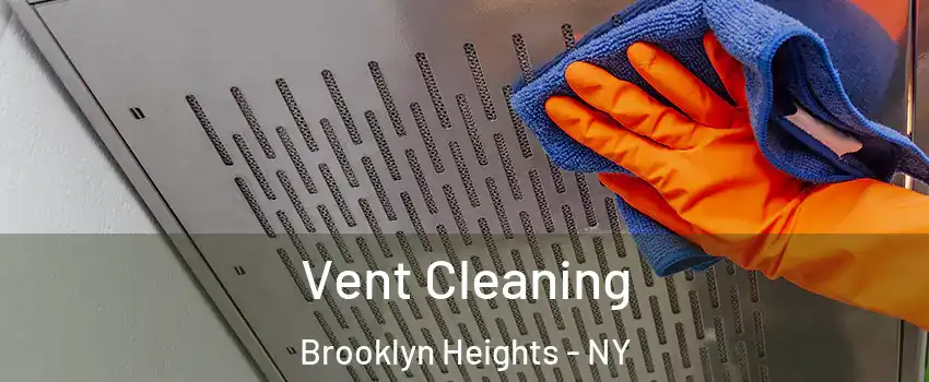 Vent Cleaning Brooklyn Heights - NY