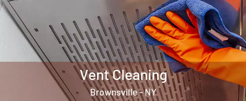 Vent Cleaning Brownsville - NY