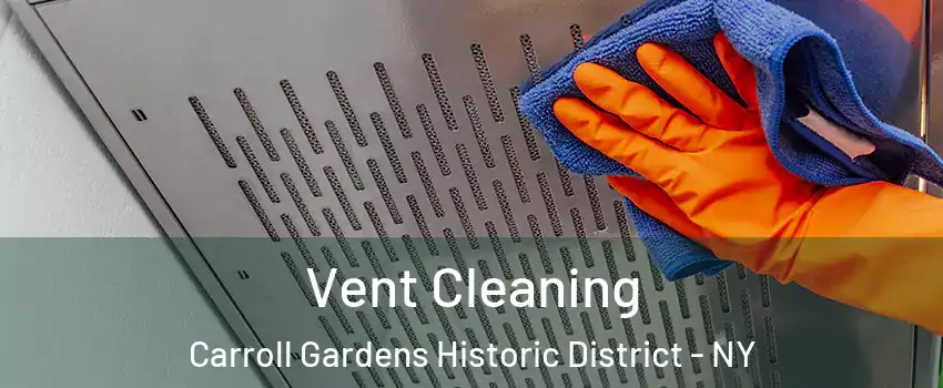 Vent Cleaning Carroll Gardens Historic District - NY