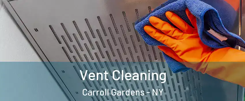 Vent Cleaning Carroll Gardens - NY