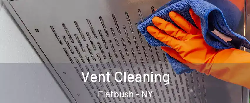 Vent Cleaning Flatbush - NY