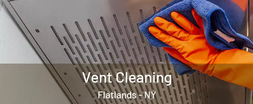 Vent Cleaning Flatlands - NY