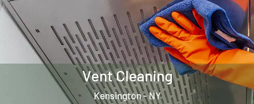 Vent Cleaning Kensington - NY