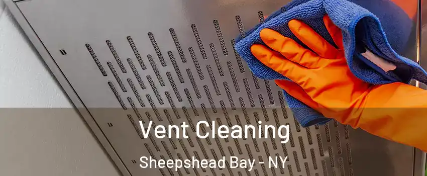 Vent Cleaning Sheepshead Bay - NY